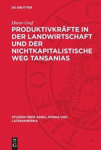 Enlarge image Cover: Produktivkräfte in der Landwirtschaft und der nichtkapitalistische Weg Tansanias - De Gruyter