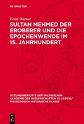 Cover: Sultan Mehmed der Eroberer und die Epochenwende im 15. Jahrhundert - De Gruyter
