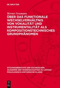 Cover: &Uuml;ber das funktionale Wechselverh&auml;ltnis von Vokalit&auml;t und Instrumentalit&auml;t als kompositionstechnisches Grundph&auml;nomen - De Gruyter
