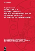 Cover: Der Staat als Gegenstand des Hochschulunterrichts in Deutschland vom 16. bis zum 18. Jahrhundert - De Gruyter