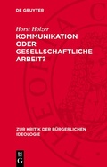 Cover: Kommunikation oder gesellschaftliche Arbeit? - De Gruyter
