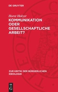 Cover: Kommunikation oder gesellschaftliche Arbeit? - De Gruyter