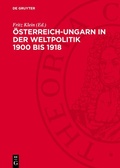 Cover: &Ouml;sterreich-Ungarn in der Weltpolitik 1900 bis 1918 - De Gruyter