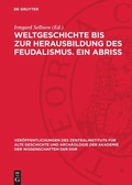Cover: Weltgeschichte bis zur Herausbildung des Feudalismus. Ein Abriss - De Gruyter
