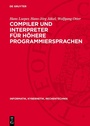 Cover: Compiler und Interpreter für höhere Programmiersprachen - De Gruyter