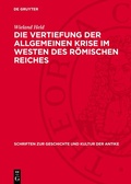 Cover: Die Vertiefung der allgemeinen Krise im Westen des r&ouml;mischen Reiches - De Gruyter