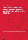 Cover: Die Vertiefung der allgemeinen Krise im Westen des r&ouml;mischen Reiches - De Gruyter