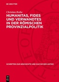 Cover: Humanitas, Fides und Verwandtes in der r&ouml;mischen Provinzialpolitik - De Gruyter