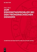 Cover: Zum Erkenntnisproblem bei den fr&uuml;hgriechischen Denkern - De Gruyter