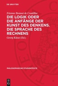Cover: Die Logik oder die Anf&auml;nge der Kunst des Denkens. Die Sprache des Rechnens - De Gruyter