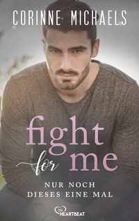 Abbildung von: Fight for me - Nur noch dieses eine Mal - beHEARTBEAT