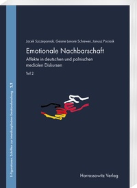 Abbildung von: Emotionale Nachbarschaft. Affekte in deutschen und polnischen medialen Diskursen. Teil 2 - Harrassowitz Verlag