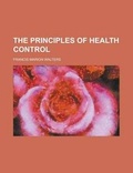 Cover: The Principles of Health Control - Rarebooksclub.com