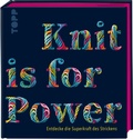 Cover: Knit is for Power - Limitierte Special Edition - frechverlag GmbH