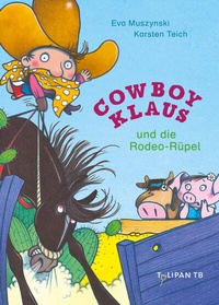 Enlarge image Cover: Cowboy Klaus und die Rodeo-Rüpel - TULIPAN