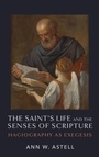 Cover: The Saint's Life and the Senses of Scripture - University of Notre Dame Press