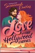 Cover: Love and Other Hollywood Endings - Afterglow Books by Harlequin
