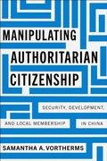 Cover: Manipulating Authoritarian Citizenship - Stanford University Press