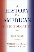 Cover: A History of American Music Education - Rowman & Littlefield Education