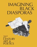 Cover: Imagining Black Diasporas: 21st-Century Art and Poetics - DelMonico Books/D.A.P.