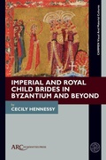 Cover: Imperial and Royal Child Brides in Byzantium and Beyond - Arc Humanities Press