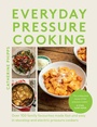 Cover: Everyday Pressure Cooking - Quadrille Publishing Ltd