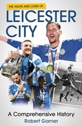 Cover: The Highs and Lows of Leicester City - Pitch Publishing Ltd