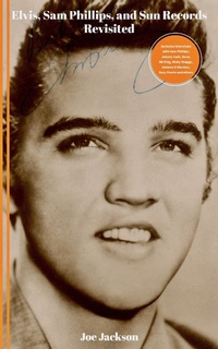 Enlarge image Cover: Elvis, Sam Phillips and Sun Records Revisited - Joe Jackson