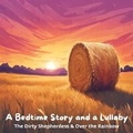 Cover: A Bedtime Story and a Lullaby: The Dirty Shepherdess & Over the Rainbow - Quiet Time Now