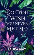 Cover: Do You Wish You Never Met Me? - Creative James Media