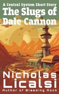 Cover: The Slugs of Dale Cannon - Step Into The Road Publishing