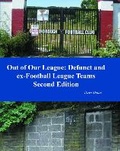 Cover: Out of Our League: Defunct and ex-Football League Teams - Second Edition - Wibble Publishing