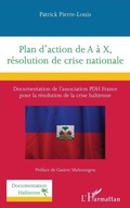 Cover: Plan d'action de A &agrave; X, r&eacute;solution de crise nationale - Documentation ha&iuml;tienne