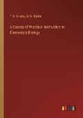 Cover: A Course of Practical Instruction in Elementary Biology - Outlook Verlag