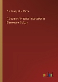 Enlarge image Cover: A Course of Practical Instruction in Elementary Biology - Outlook Verlag