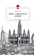 Cover: Wien- i hob mi in di verliabt. Life is a Story - story.one - story.one publishing