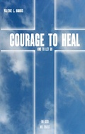 Cover: Courage to heal and to let got - Books on Demand