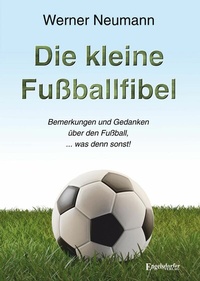 Abbildung von: Die kleine Fußballfibel - Engelsdorfer Verlag