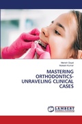 Cover: Mastering Orthodontics- Unraveling Clinical Cases - LAP Lambert Academic Publishing
