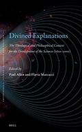 Cover: Divined Explanations. The Theological and Philosophical Context for the Development of the Sciences (1600-2000) - Brill