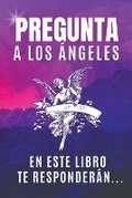Cover: Pregunta A Los Angeles, En Este Libro Te Responderan... - Juan David Arbelaez