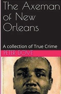 Cover: The Axeman of New Orleans - Trellis Publishing