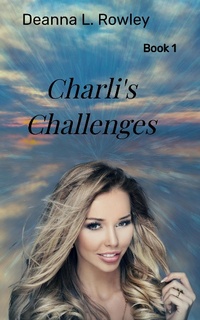 Enlarge image Cover: Charli's Challenges - Deanna L. Rowley