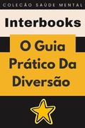 Cover: O Guia Pr&aacute;tico Da Divers&atilde;o (Cole&ccedil;&atilde;o Sa&uacute;de Mental, #6) - Editora Prosperar