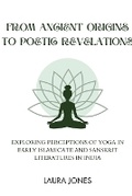 Cover: From Ancient Origins to Poetic Revelations - Anjjan