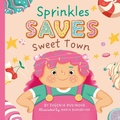 Cover: Sprinkles Saves Sweet Town - Clever Publishing