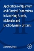 Cover: Applications of Quantum and Classical Connections in Modeling Atomic, Molecular and Electrodynamic Systems - Academic Press