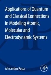 Enlarge image Cover: Applications of Quantum and Classical Connections in Modeling Atomic, Molecular and Electrodynamic Systems - Academic Press
