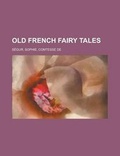 Cover: Old French Fairy Tales - Rarebooksclub.com