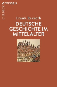 Abbildung von: Deutsche Geschichte im Mittelalter - C.H.BECK